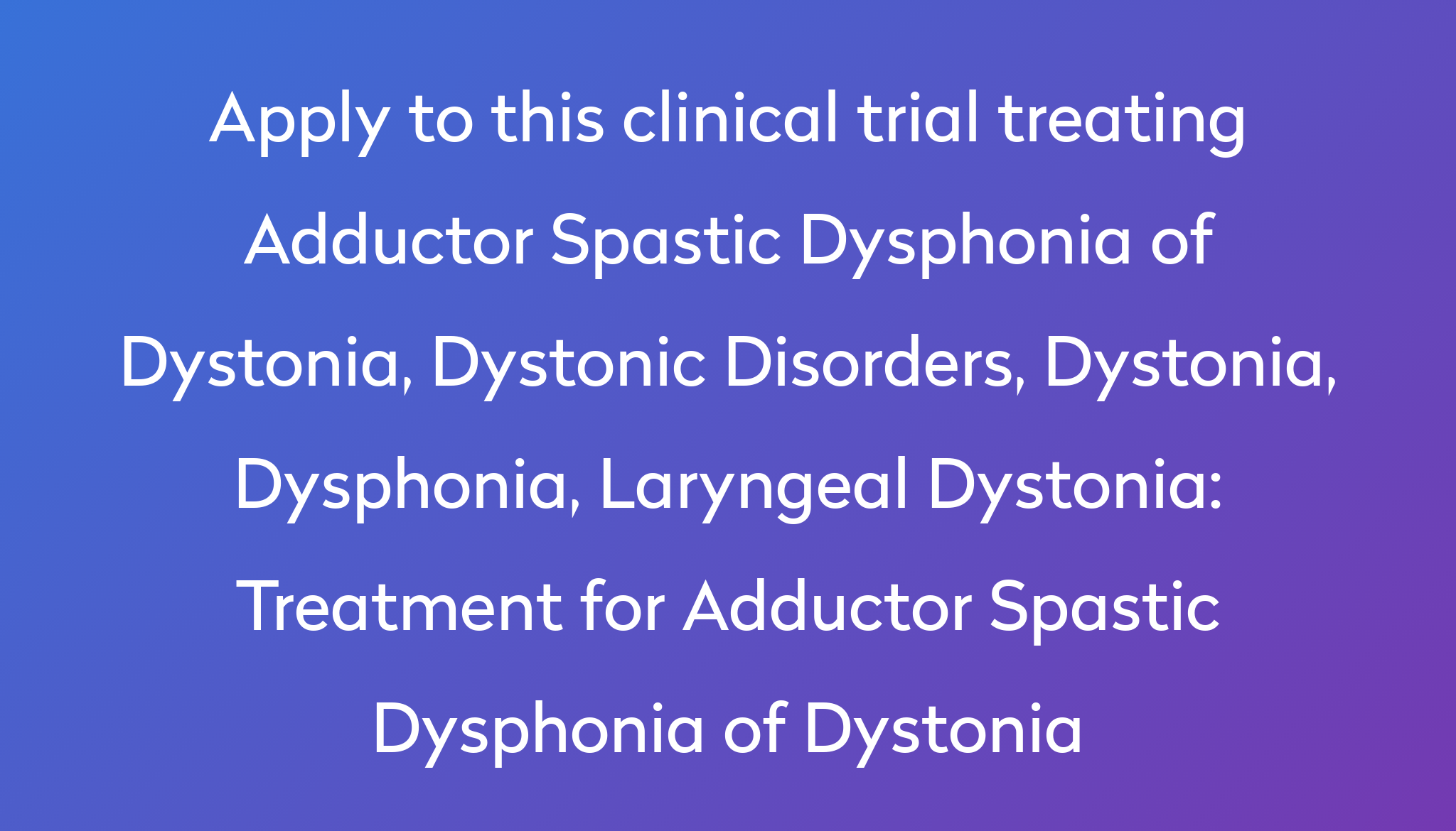 treatment-for-adductor-spastic-dysphonia-of-dystonia-clinical-trial